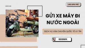 gửi xe máy đi nước ngoài giá rẻ