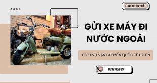 gửi xe máy đi nước ngoài đảm bảo